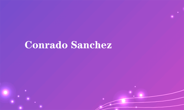 什么是Conrado Sanchez